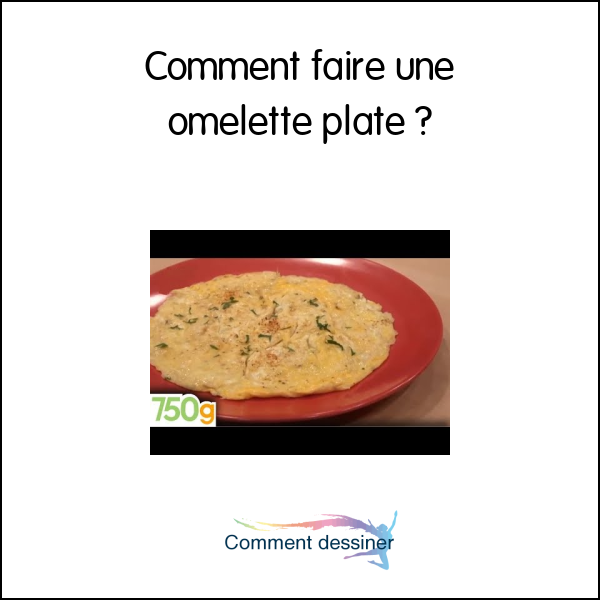 Comment faire une omelette plate